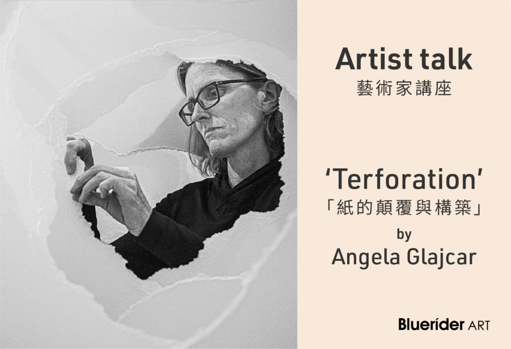 【台北·敦仁 DunRen gallery】Artist Talk 藝術家講座 | Terforation 紙的顛覆與構築 by Angela Glajcar 2.15